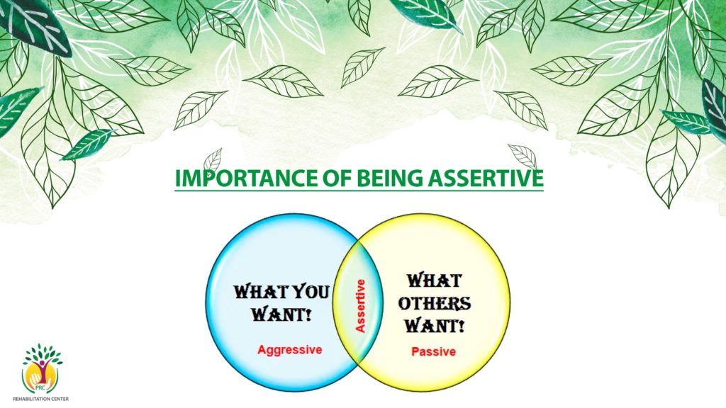 IMPORTANCE OF BEING ASSERTIVE - PRCREHAB.ORG