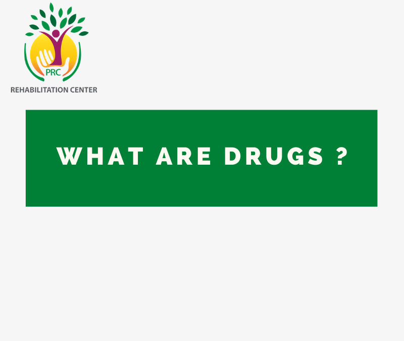 What are Drugs - PRCREHAB.ORG