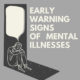 EARLY WARNING SIGNS OF MENTAL ILLNESSES - PRCREHAB.ORG